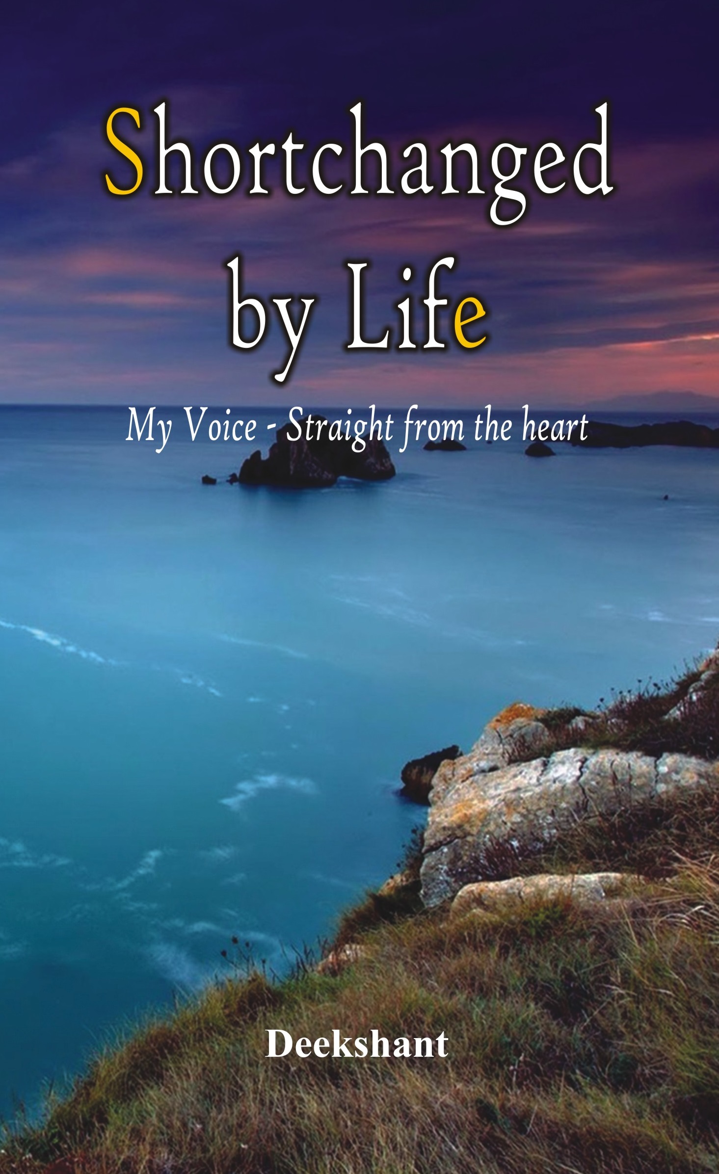 Short-changed by Life : My Voice - Straight from the heart