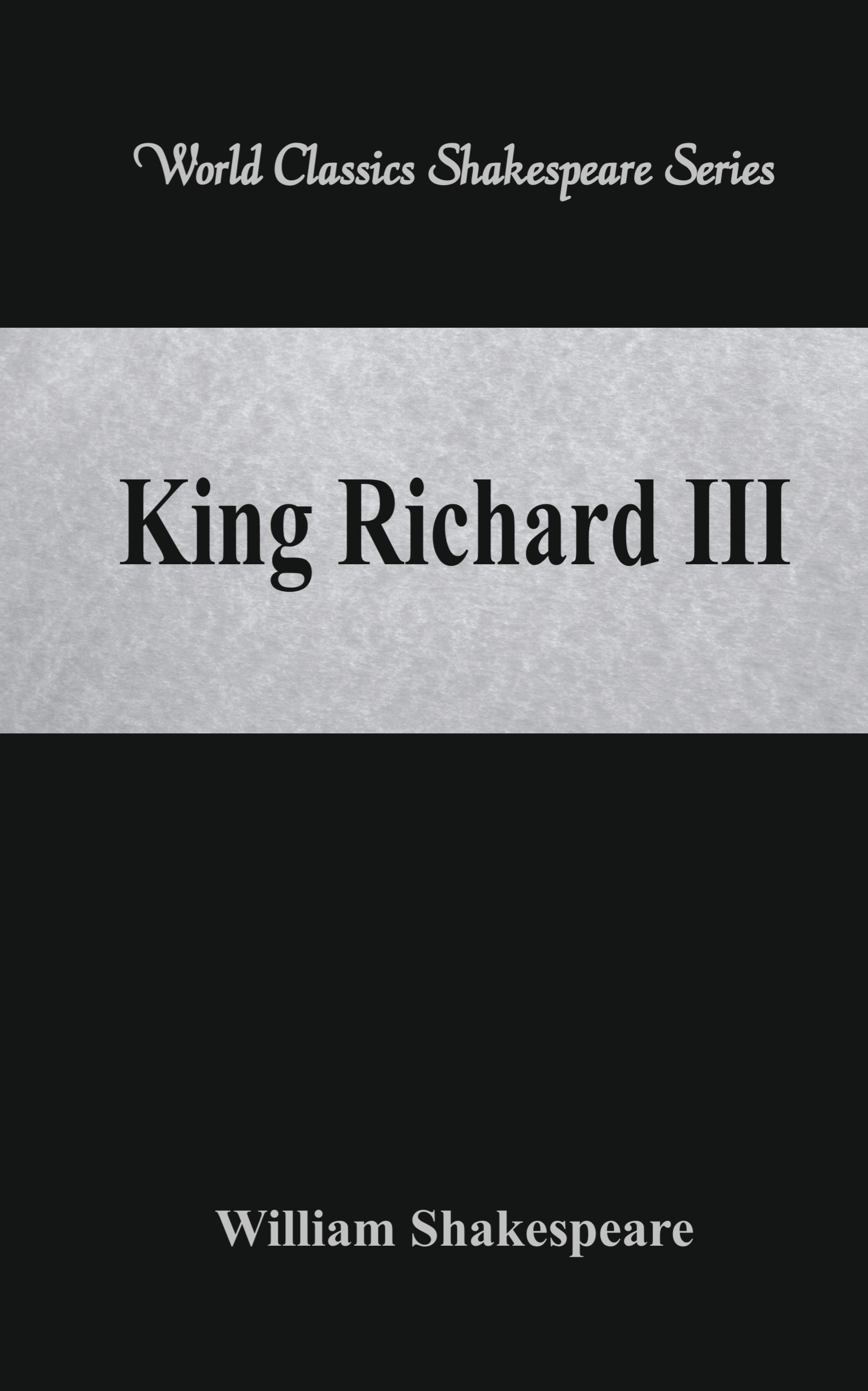 King Richard III  (World Classics Shakespeare Series)