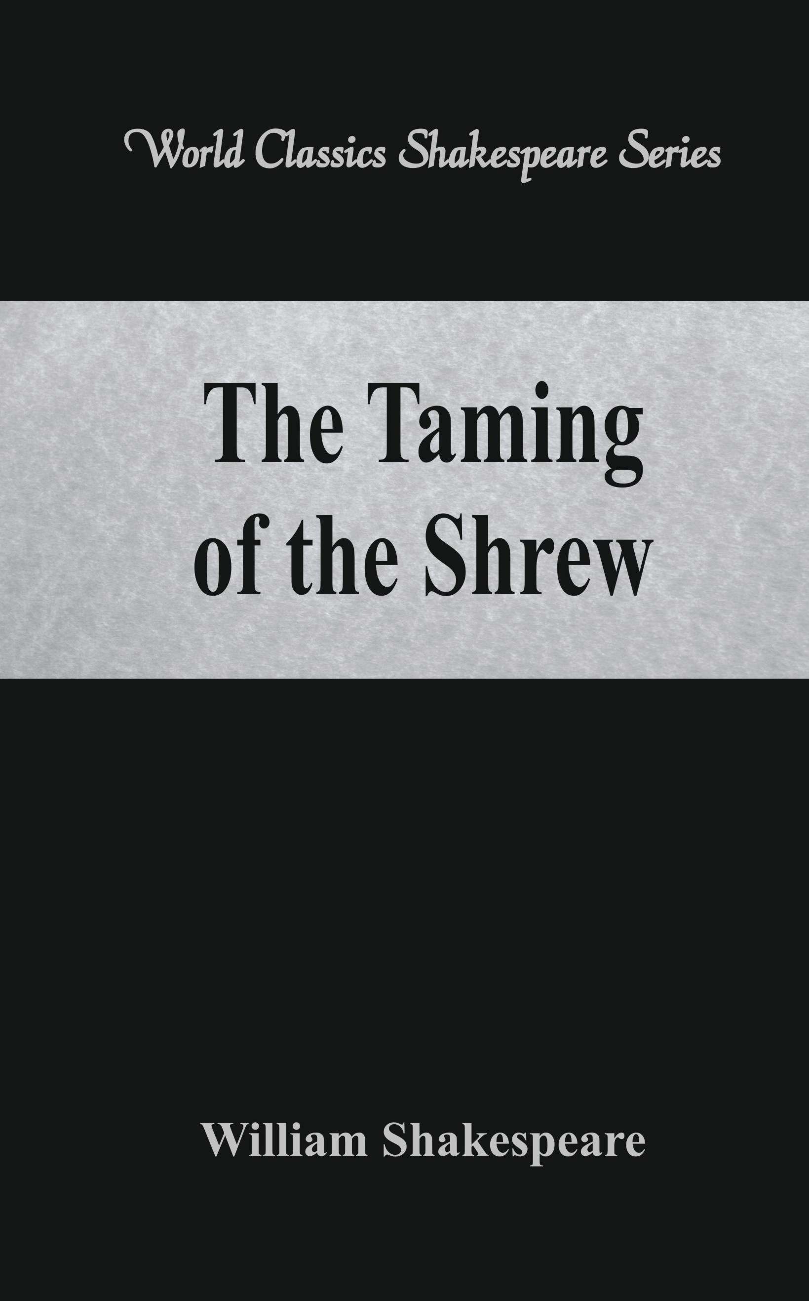 The Taming of the Shrew (World Classics Shakespeare Series)