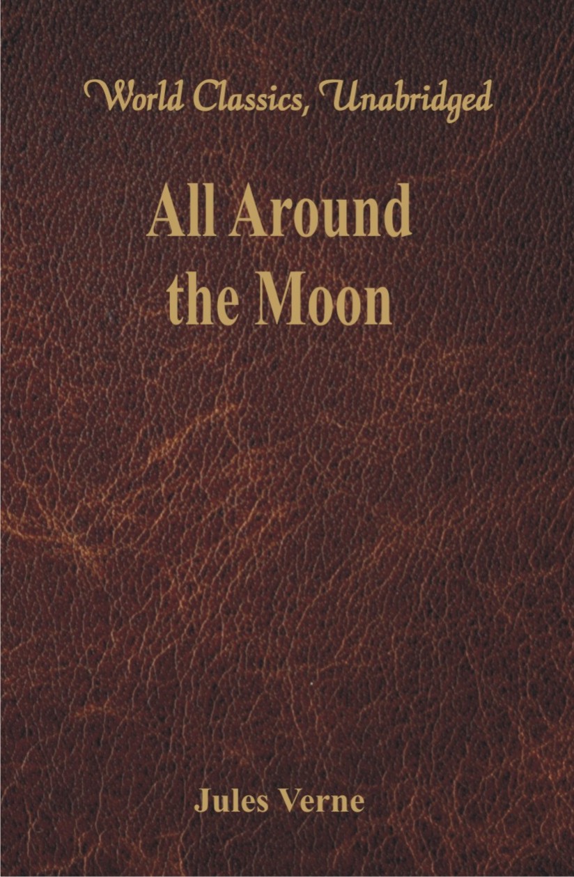 All Around the Moon (World Classics, Unabridged)